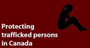 Protecting trafficked persons in Canada